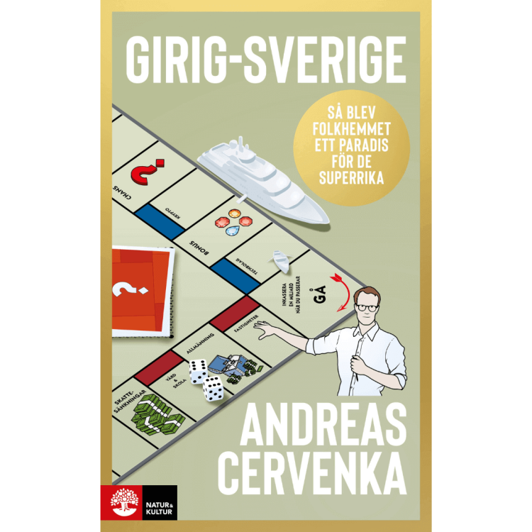 Girig-Sverige: så blev folkhemmet ett paradis för de superrika - Andreas Cervenka