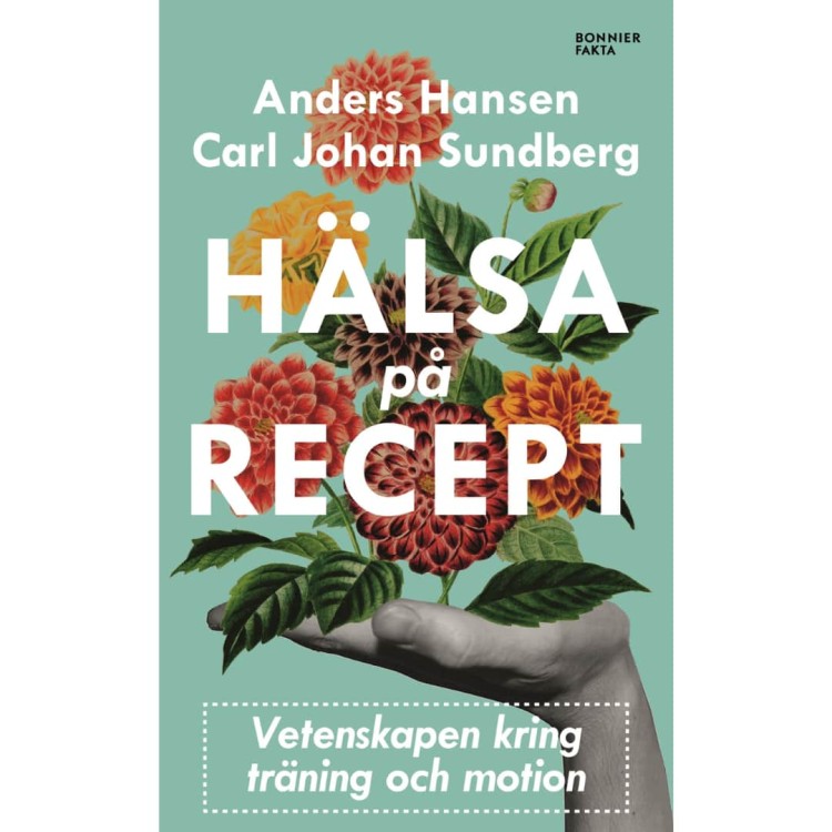 Hälsa på recept: träna smartare, må bättre, lev längre - A. Hansen, C.J. Sundberg literatura faktu po szwedzku