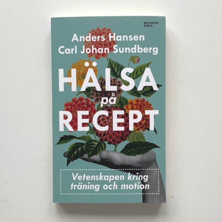 Hälsa på recept: träna smartare, må bättre, lev längre - A. Hansen, C.J. Sundberg literatura faktu po szwedzku