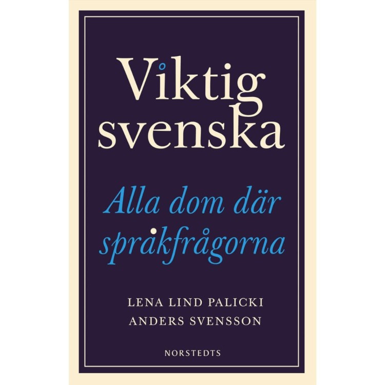 Viktig svenska: alla dom där språkfrågorna - L. Lind Palicki, A. Svensson  1