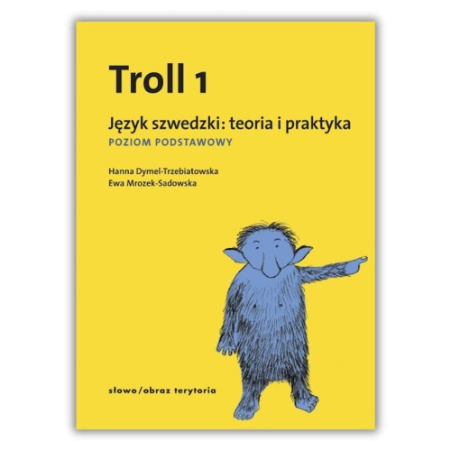 Troll 1 - Podręcznik języka szwedzkiego dla początkujących. Gramatyka wyjaśniona po polsku, przykłady, dopasowane ćwiczenia i klucz odpowiedzi.