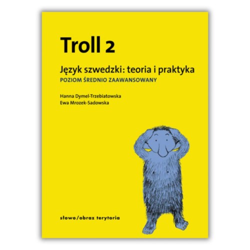 Troll 2, Podręcznik języka szwedzkiego dla średnio zaawansowanych. Gramatyka wyjaśniona po polsku, przykłady, dopasowane ćwiczenia i klucz odpowiedzi.