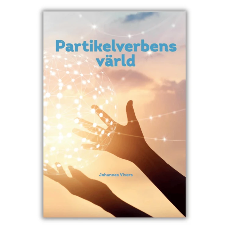 Partikelverbens värld - Johannes Vivers , Poznaj 240 szwedzkich czasowników z partykułami. Ucz się ich znaczeń przez kontekst, skojarzenia i emocje. Nagrania dostępne online.