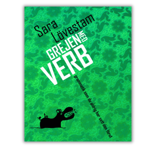 Grejen med verb, Książka Sary Lövestam o szwedzkich czasownikach, wyjaśnione z humorem.