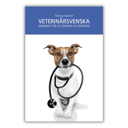 Veterinärsvenska ,Podręcznik szwedzkiego dla zagranicznych weterynarzy. Terminologia, objawy, rozmowy z właścicielami zwierząt, dokumentacja i dialogi