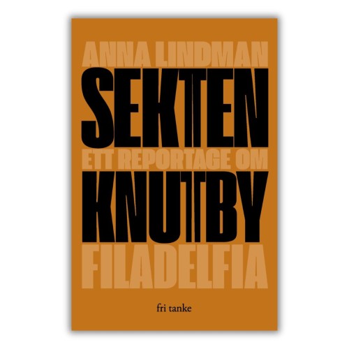 Sekten: ett reportage om Knutby Filadelfia - Anna Lindman, książka o sekcie z Knytby w Szwecji, w oryginale, po szwedzku, przednia okładka