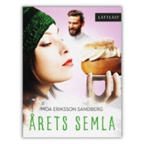 Årets semla - Moa Eriksson Sandberg, lättläst po szwedzku, poziom A2/B1