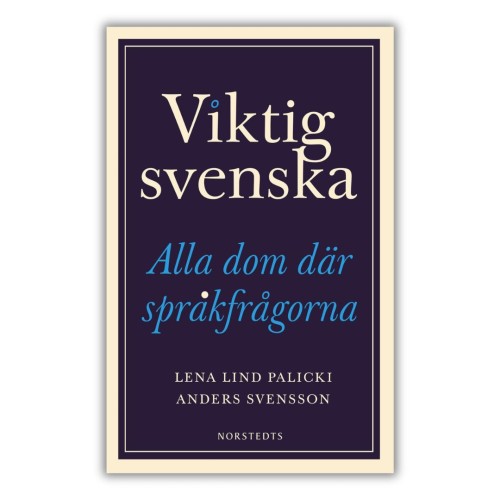 Viktig svenska: alla dom där språkfrågorna - L. Lind Palicki, A. Svensson, książka o zmianach w języku szwedzki, po szwedzku, przednia okładka