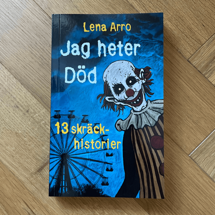 Jag heter Död: 13 skräckhistorier" (lättläst) - Lena Arro po szwedzku